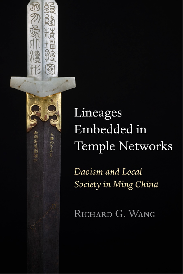 Lineages Embedded in Temple Networks: Daoism and Local Society in Ming  China.
